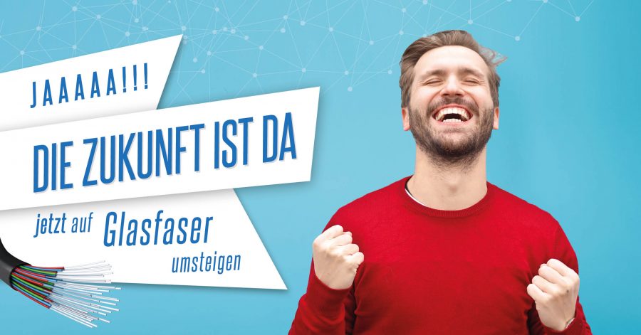 JETZT GLASFASER ANSCHLUSS HOLEN!
