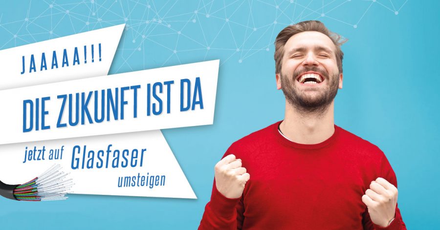 JETZT GLASFASER ANSCHLUSS HOLEN!